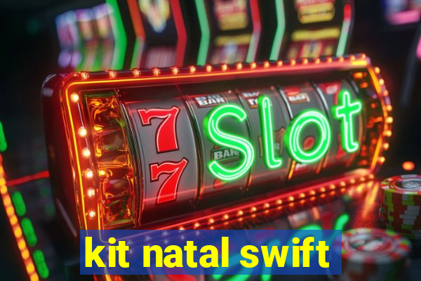 kit natal swift